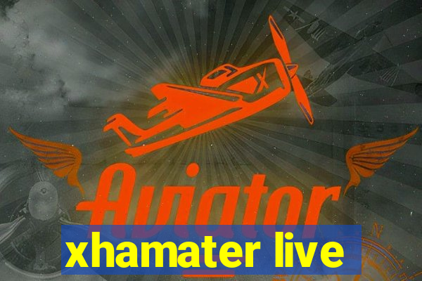 xhamater live